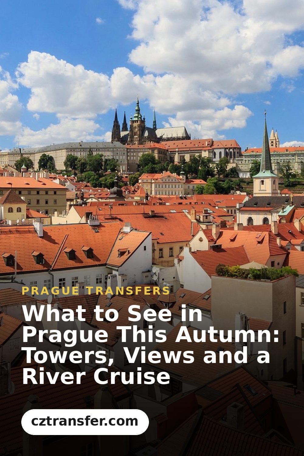What to See in Prague This Autumn: Towers, Views and a River Cruise